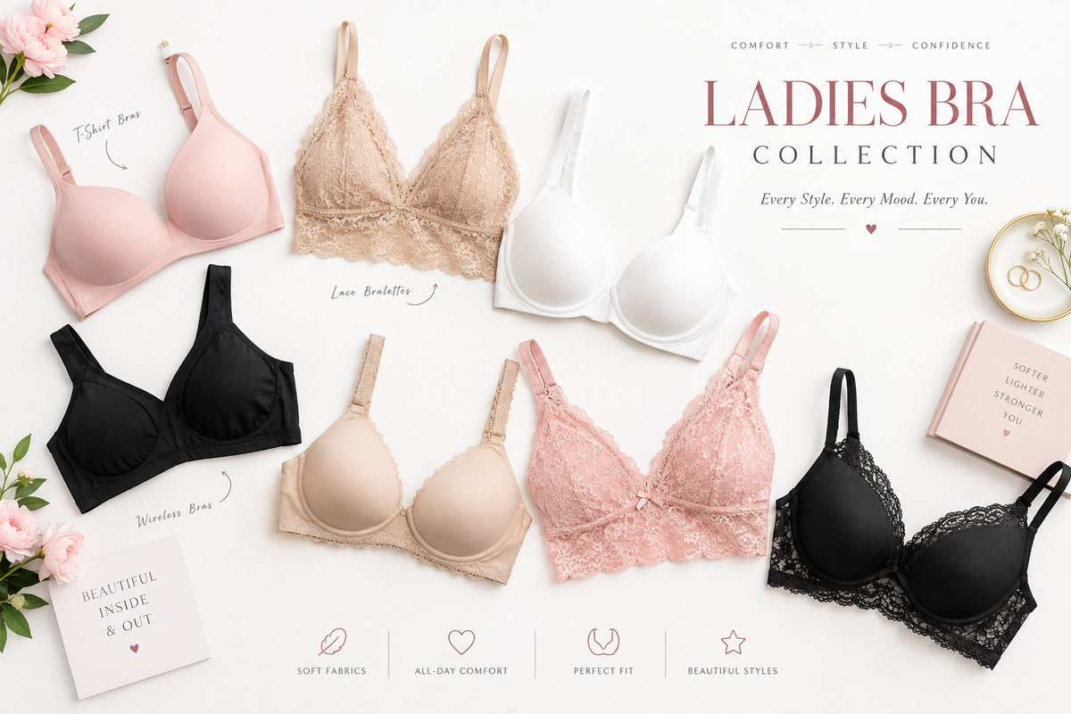 Ladies Bra Collection – Comfort, Style & Confidence